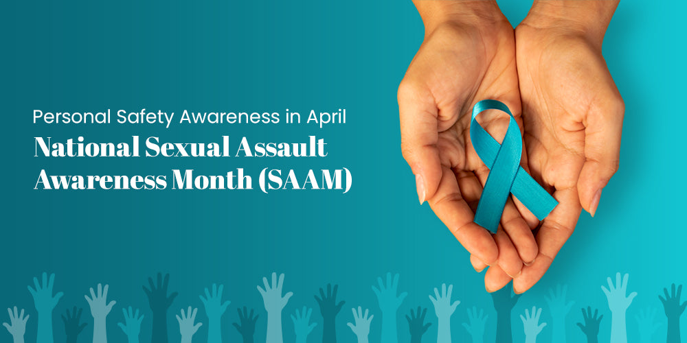 Personal Safety Awareness in April: National Sexual Assault Awareness Month (SAAM)