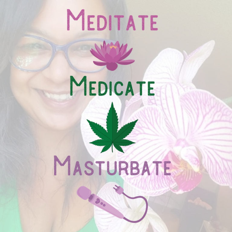 meditate medicate masturbate