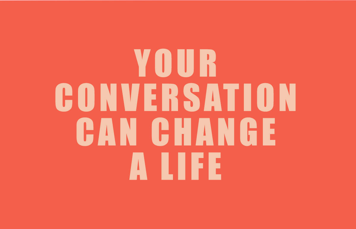 your conversation could change a life
