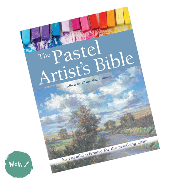 Art Instruction Book - Drawing - The Pastel Artist's Bible,  Claire Waite Brown