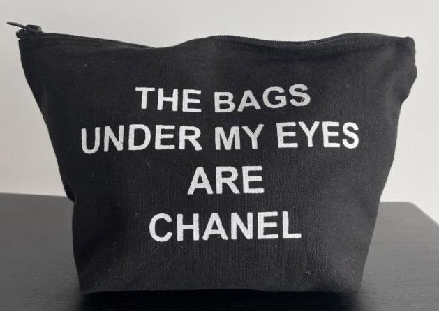 Makeup Bag - The Bags Under My Eyes Are Chanel (L)