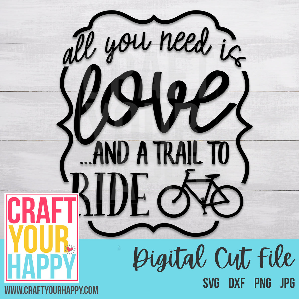 Download Bike SVG Cut File - All You Need Is Love And A Trail To ...