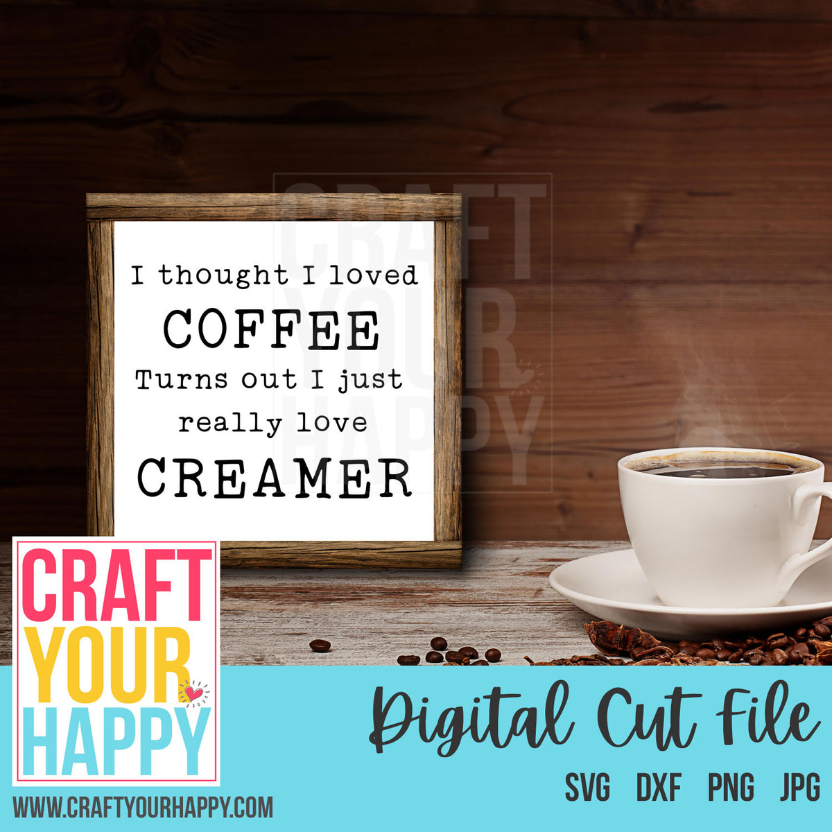 Download Coffee SVG Cut File - I Thought I Liked Coffee, Turns Out I Just Like - Craft Your Happy Shop