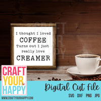 Download Coffee Svg Cut File I Thought I Liked Coffee Turns Out I Just Like Craft Your Happy Shop