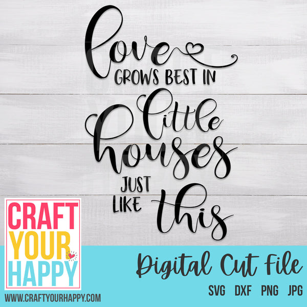 Housewarming Wedding Svg Love Grows Best In Little Houses Cut File Craft Your Happy Shop