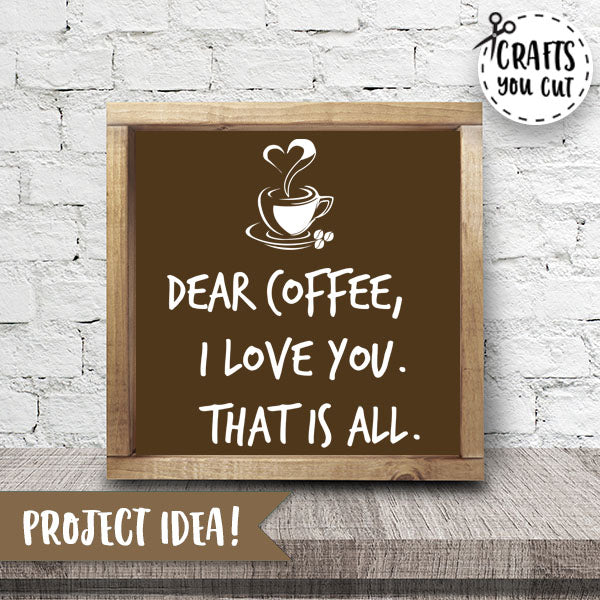 Coffee SVG Cut File - Dear Coffee, I Love You. That is all ...