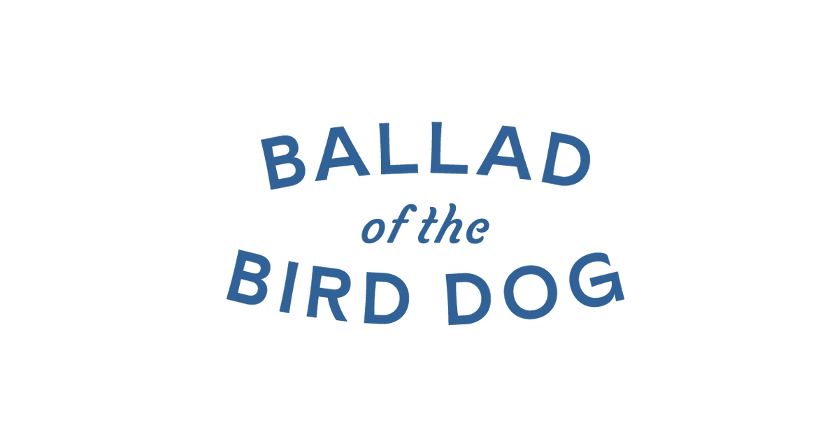 Ballad of the Bird Dog