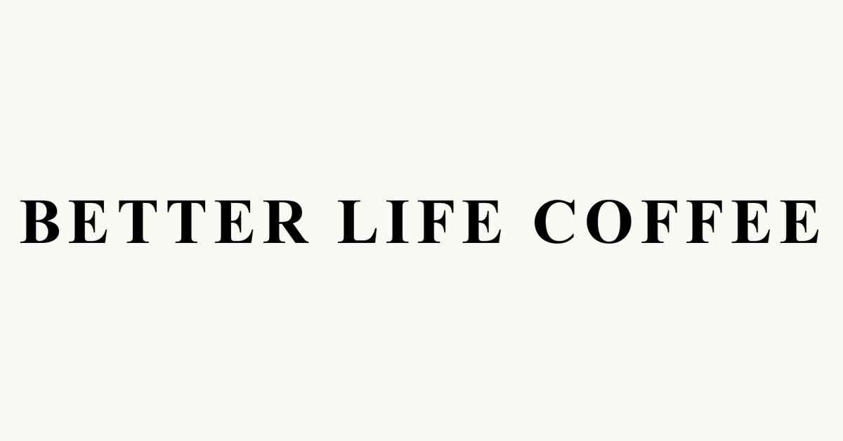 Better Life Coffee