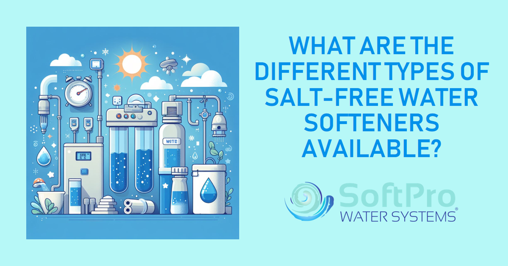 What Are the Different Types of Salt-free Water Softeners Available
