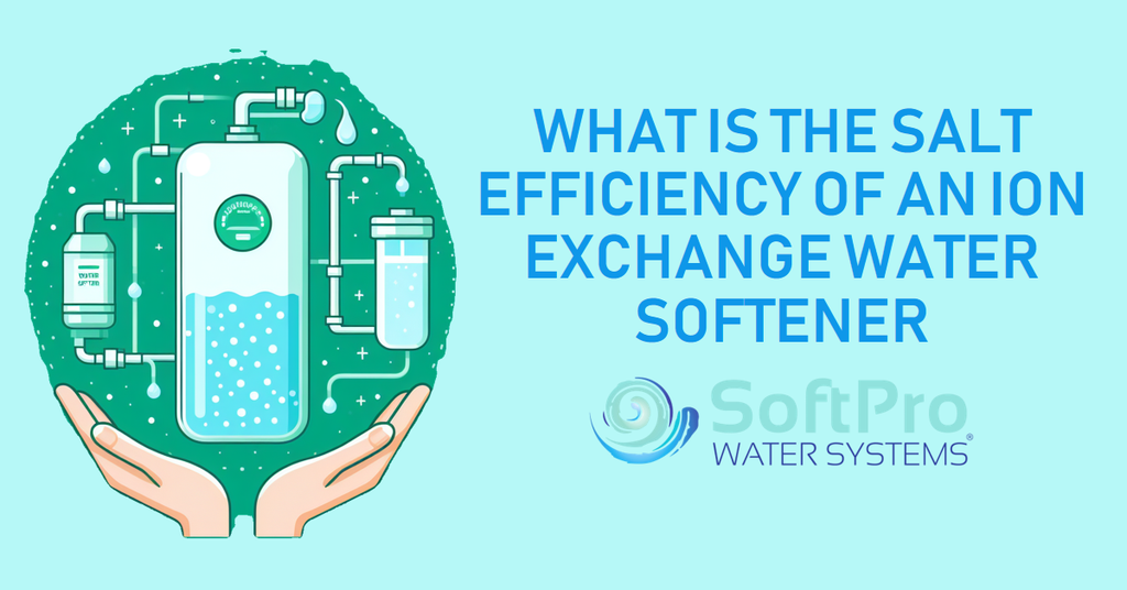 What is the Salt Efficiency of an Ion Exchange Water Softener