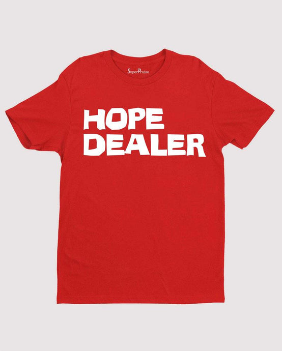 Hope Dealer Gospel T shirt