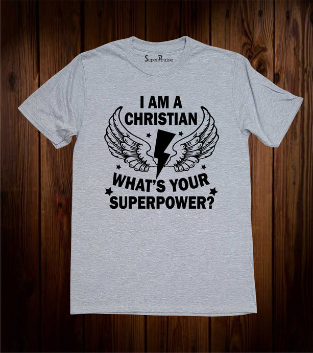 I am a Christian What's Your Superpower T Shirt