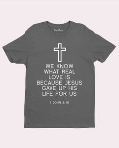 We Know the Real Love Grace Faith Jesus Christian T Shirt