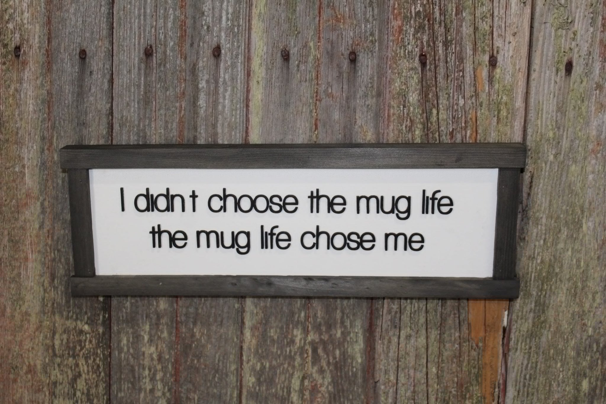 i didnt choose the mug life