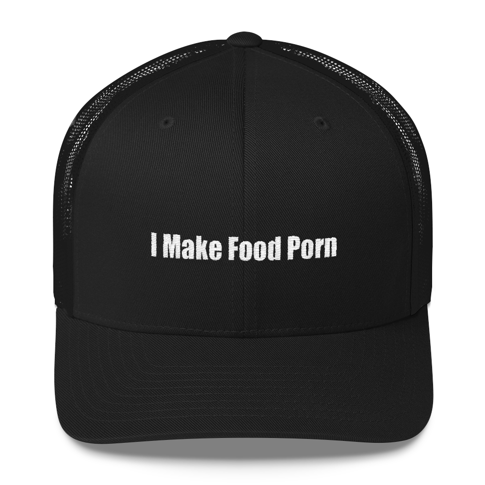 1000px x 1000px - I Make Food Porn - Trucker Cap