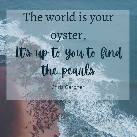 the world is your oyster