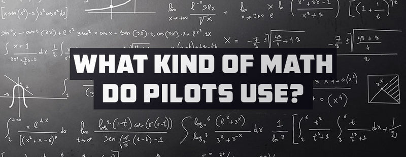 What Kind of Math Do Pilots Use? (Don’t Be Afraid)