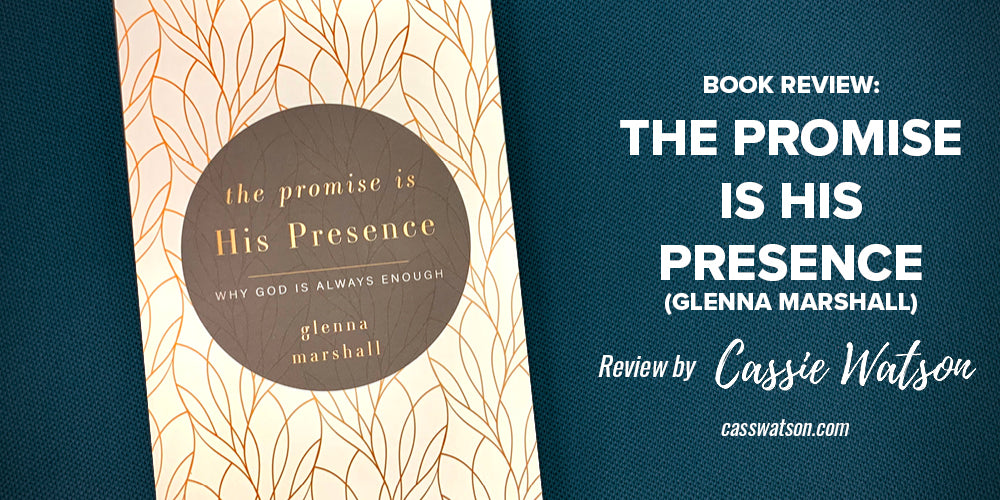 Book Review: The Promise is His Presence (Glenna Marshall) -- Review by Cassie Watson -- casswatson.com