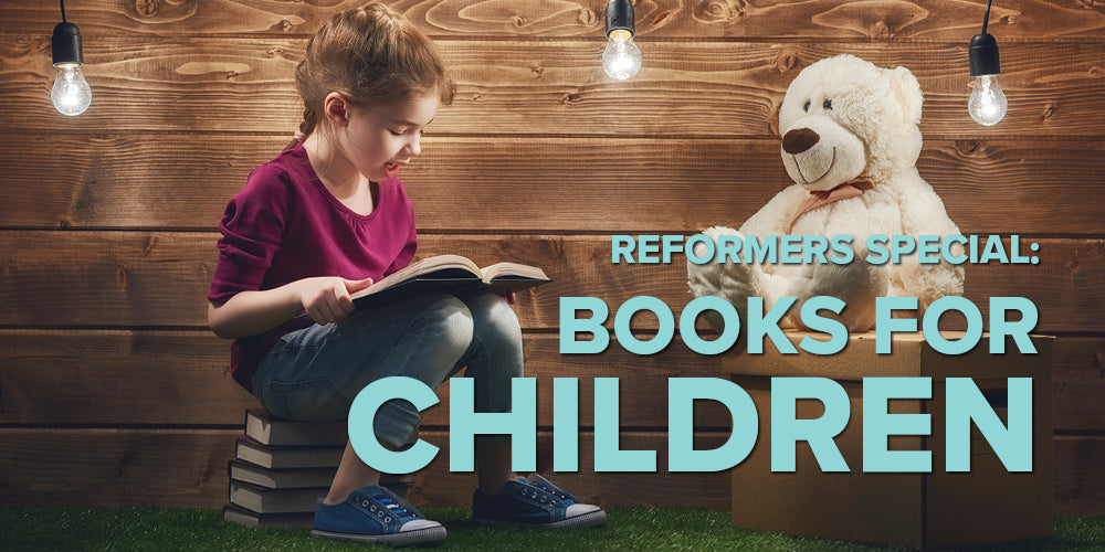 Reformers Special: Books for Children