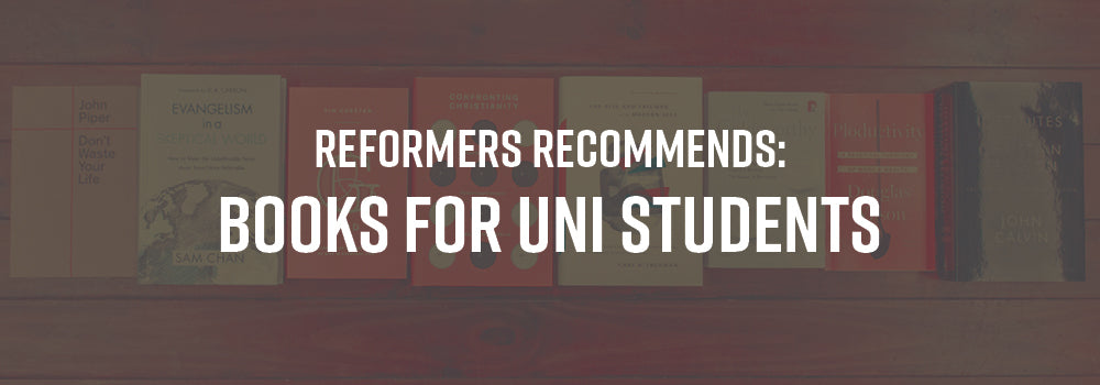 Reformers Recommends: Books for Uni Students