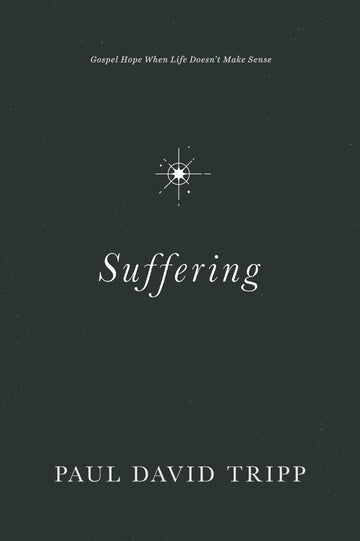 Suffering: Gospel Hope when Life Doesn't Make Sense