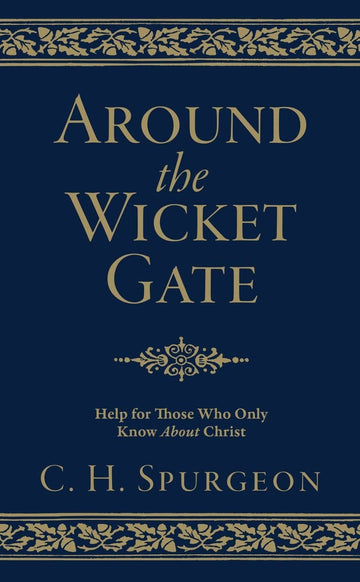 Around the Wicket Gate: Help For Those Who Only Know About Christ