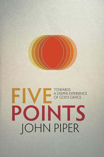 Five Points: Towards a Deeper Experience of God's Grace
