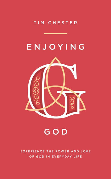 Enjoying God: Experience the power and love of God in everyday life