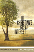 The Christian's Great Interest | Guthrie William | 9780851513546