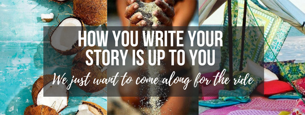 How you write your story is up to you we just want to go along for the ride 