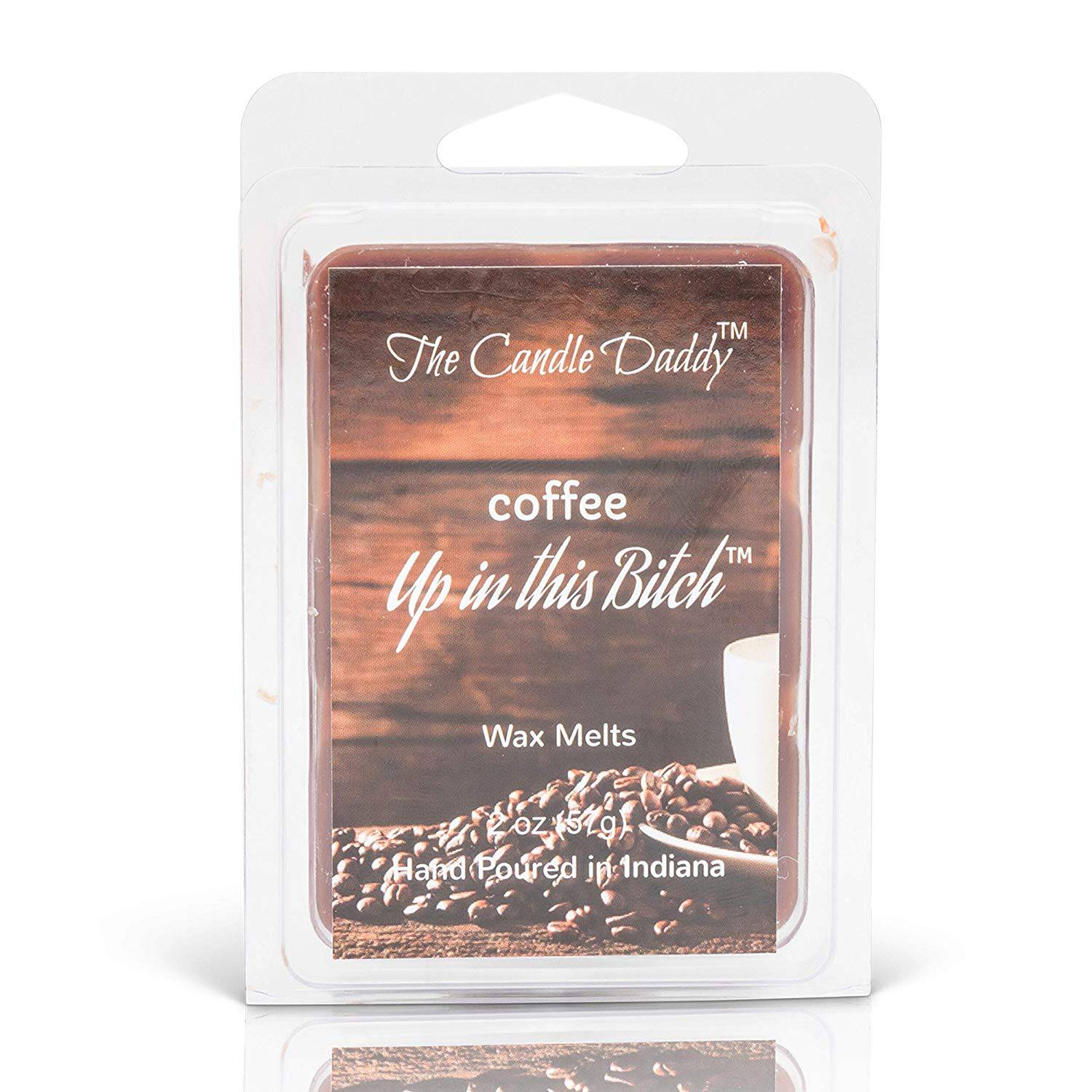 Coffee Up In This Bitch- Funny Fresh Brewed Coffee Scented Melt