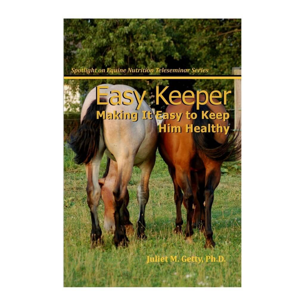 Easy Keeper Making it Easy to Keep Him Healthy by Dr. Juliet M. Getty