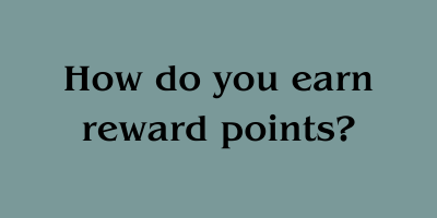How do you earn reward points?