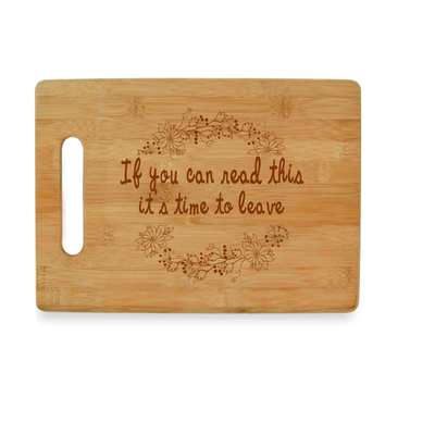 If You Can Read This it's Time to Leave -  Bamboo Cutting Board