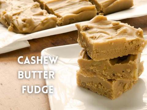 cashew butter fudge