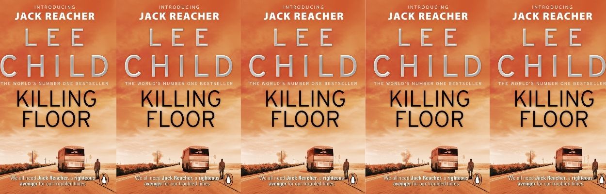 Killing Floor by Lee Child: The Beginning of Jack Reacher | Reviewed –  Bookish Santa