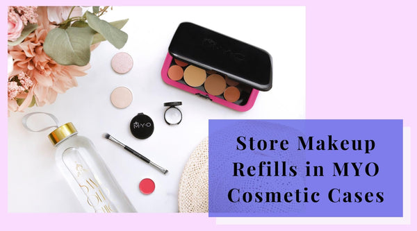 Why MYO Has The Best Storage System for Your Refillable Makeup 