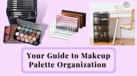 guide to makeup palette organization