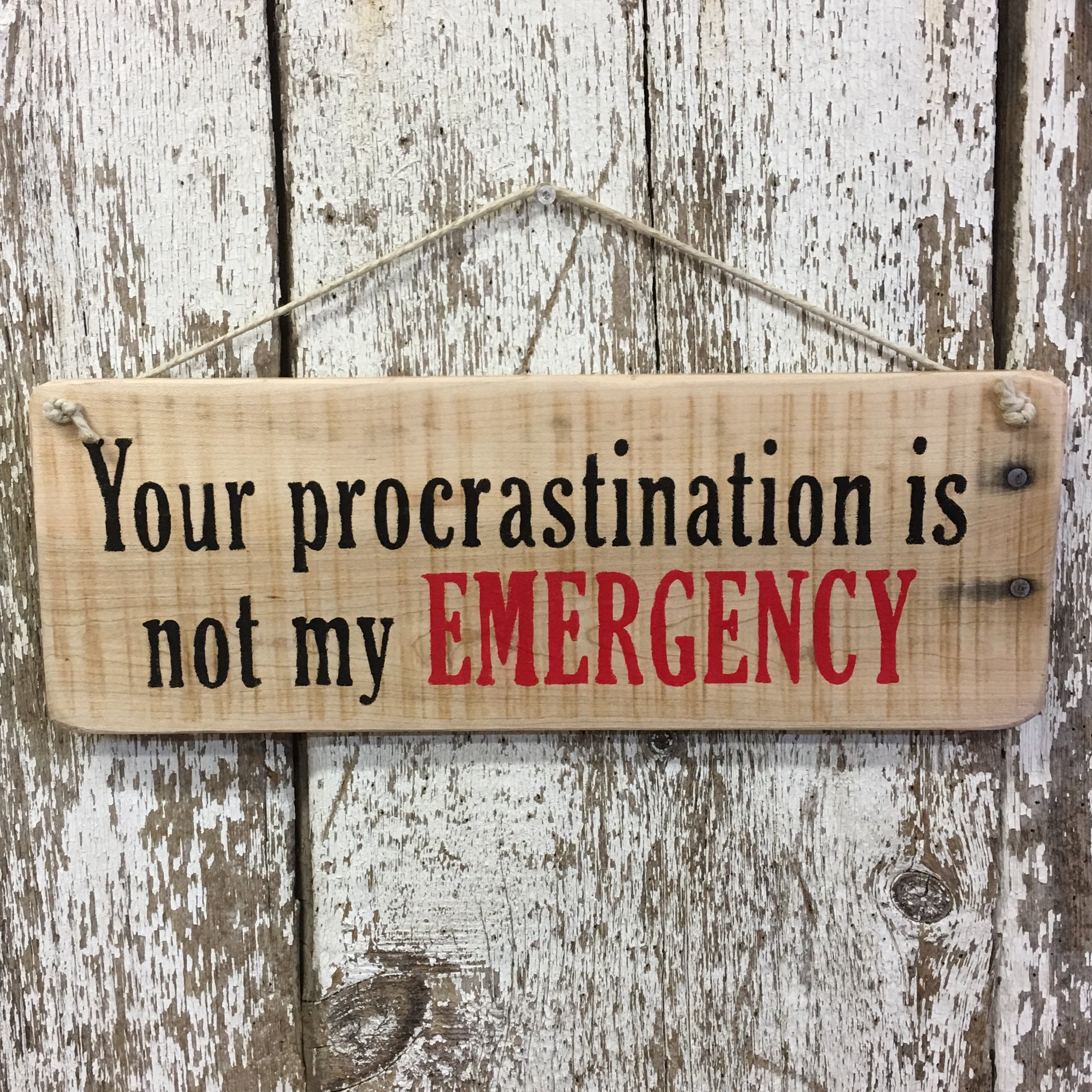 Your Procrastination Emergency Wood Sign Business Office Humor