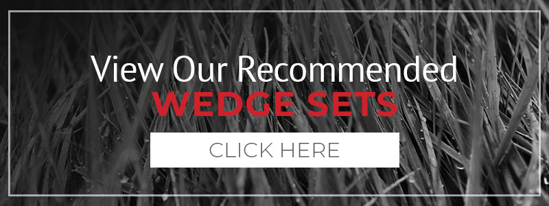 View Our Recommended Wedge Sets