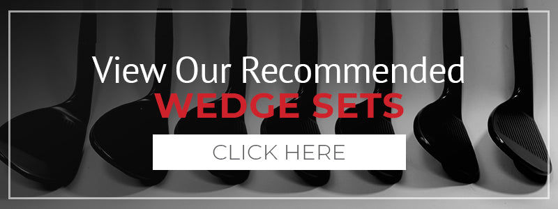 view our recommended wedge sets