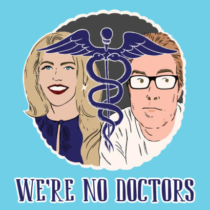 We're No Doctors Podcast