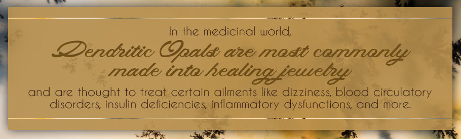 medicinal world dendritic opals quote