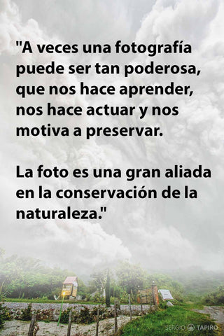 A veces una fotografía puede ser tan poderosa, que nos hace aprender, nos hace actuar y nos motiva a preservar. La foto es una gran aliada en la conservación de la naturaleza. Sergio Tapiro