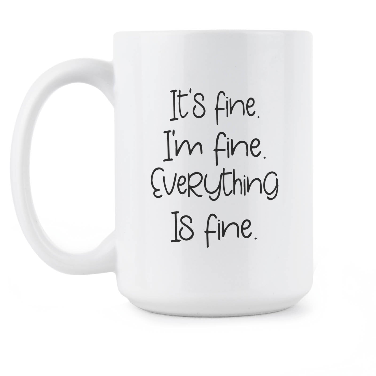 Buy Its Fine Im Fine Everything is Fine Mug Its Fine Coffee Cup Online in  India 