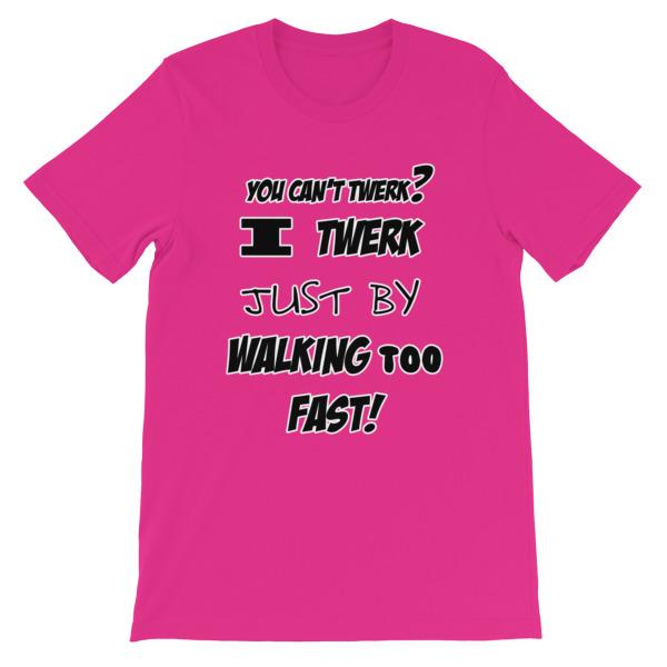 lidenskab Paranafloden Ulykke I Twerk Just By Walking Too Fast T-shirt – Awkward T-Shirts