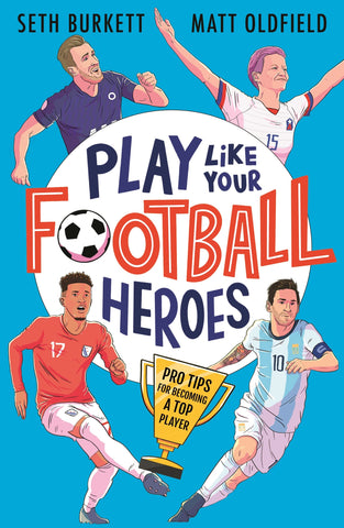 Football books for 9 year olds - Play Like Your Football Heroes