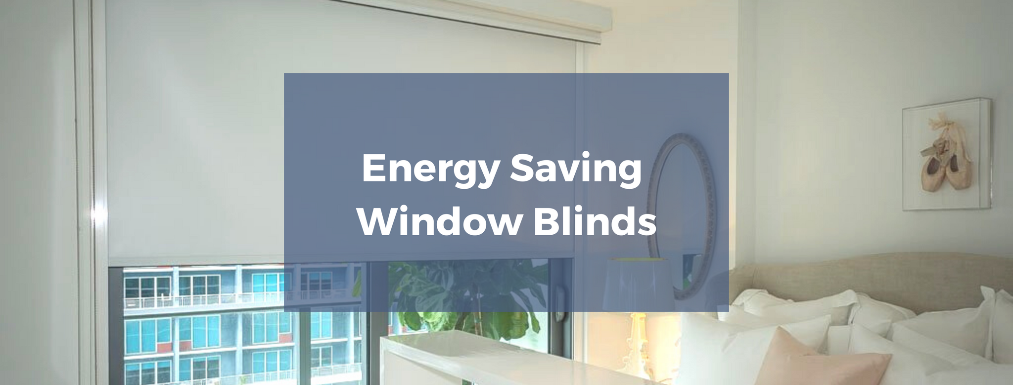 Energy Efficient Blinds Reduce Your Bills with BMD Materials