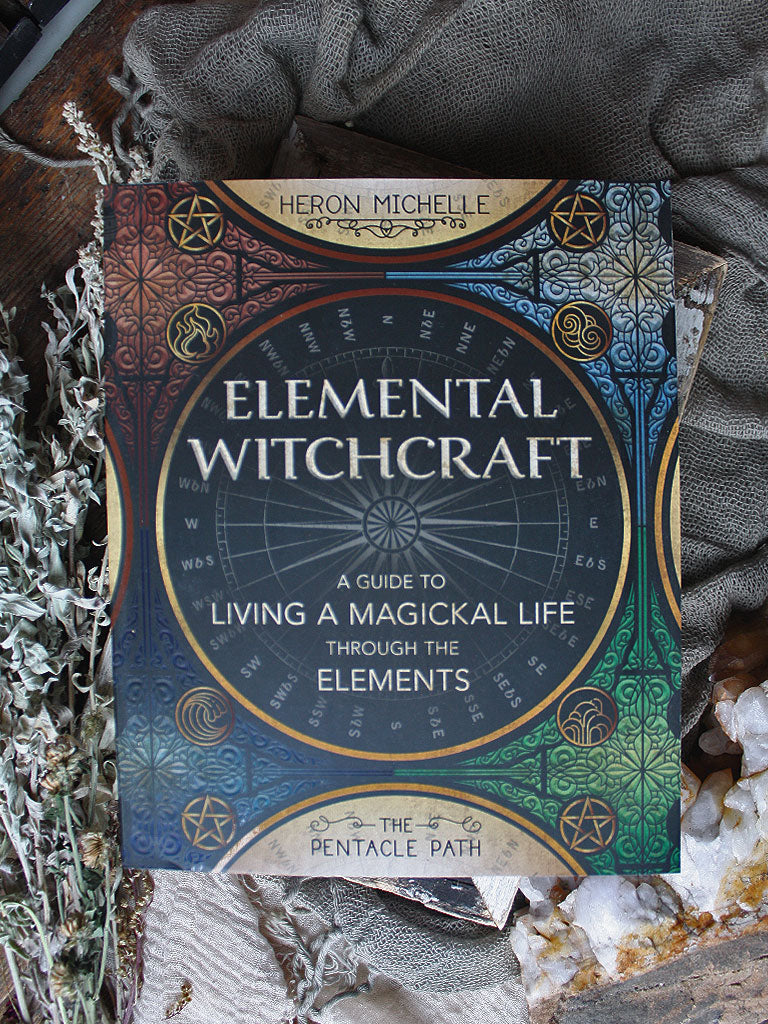 Elemental Witchcraft - A Guide to Living a Magickal Life Through the E ...