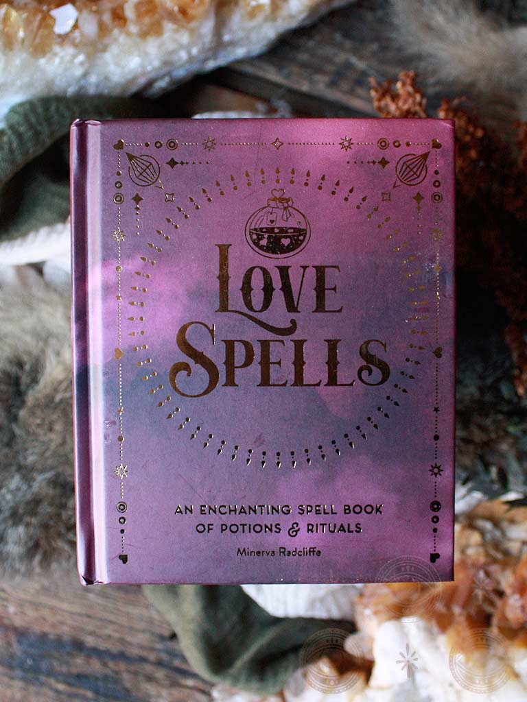 Love Spells: Rituals, Spells & Potions to Spark Your Romantic Life by Semra  Haksever